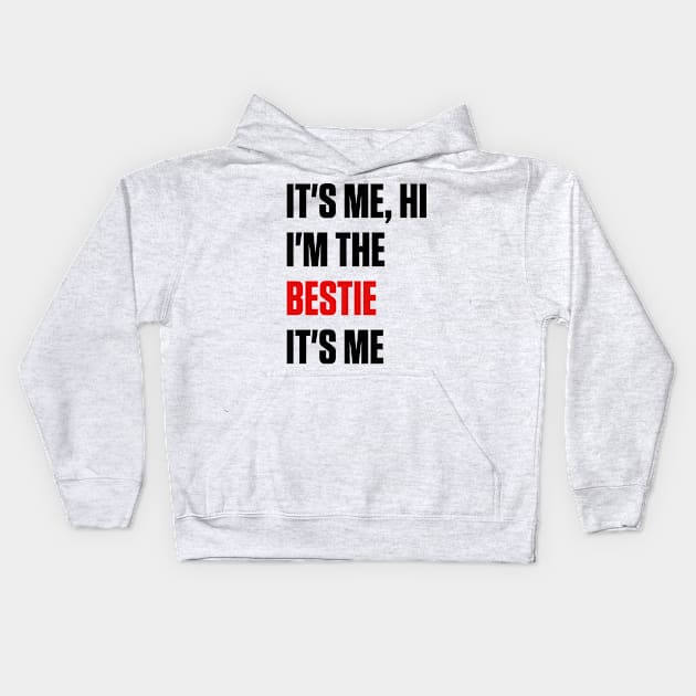 It's Me, Hi I'm the Bestie It's Me Kids Hoodie by MSticalMinds